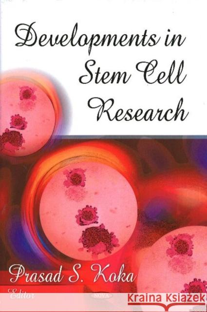 Developments in Stem Cell Research Dr Prasad S Koka 9781604563412 Nova Science Publishers Inc - książka