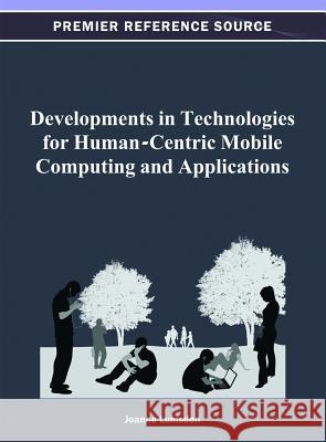 Developments in Technologies for Human-Centric Mobile Computing and Applications Joanna Lumsden 9781466620681 Information Science Reference - książka