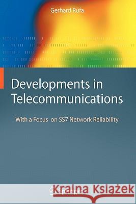 Developments in Telecommunications: With a Focus on Ss7 Network Reliability Rufa, Gerhard 9783642094385 Springer - książka