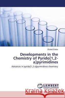 Developments in the Chemistry of Pyrido[1,2-a]pyrimidines Elattar Khaled 9783659823077 LAP Lambert Academic Publishing - książka
