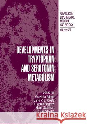 Developments in Tryptophan and Serotonin Metabolism Graziella Allegri Carlo V. L. Costa Eugenio Ragazzi 9781461349396 Springer - książka