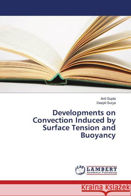 Developments on Convection Induced by Surface Tension and Buoyancy Gupta, Anil; Surya, Deepti 9786137435328 LAP Lambert Academic Publishing - książka