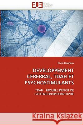 Developpement Cerebral, Tdah Et Psychostimulants Ccile Raignoux 9786131519567 Editions Universitaires Europeennes - książka