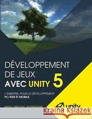 Developpement de jeux avec Unity 5: L'essentiel pour le developpement PC/Web et mobile Larouche, Marc-Andre 9781508879879 Createspace - książka