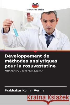 Developpement de methodes analytiques pour la rosuvastatine Prabhakar Kumar Verma   9786206102182 Editions Notre Savoir - książka