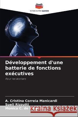 Developpement d'une batterie de fonctions executives A Cristina Correia Manicardi Sueli Rizzutti Monica C de Miranda 9786206211693 Editions Notre Savoir - książka