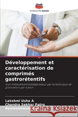 Developpement et caracterisation de comprimes gastroretentifs Lakshmi Usha A Chandra Sekhar Patro Ayalasomayajula A 9786205780497 Editions Notre Savoir - książka