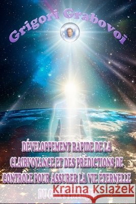 Développement rapide de la clairvoyance et des prédictions de contrôle pour assurer la vie éternelle du corps physique Grigori Grabovoi, Edilma Angel * Eam Publishing 9798638223281 Independently Published - książka