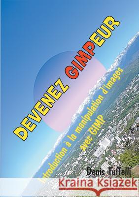 Devenez gimpeur Denis Tuffelli 9782322101771 Books on Demand - książka