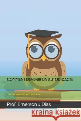 DEVENIR Autodidacte: L'art d'apprendre par vous-m Prof Emerson J 9781096699323 Independently Published - książka