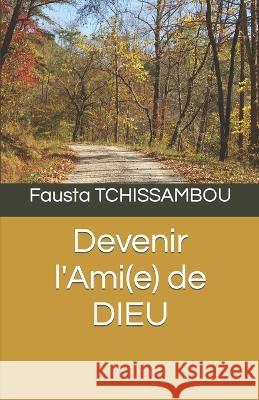 Devenir l'Ami(e) de DIEU Fausta Tchissambou   9798352522011 Independently Published - książka