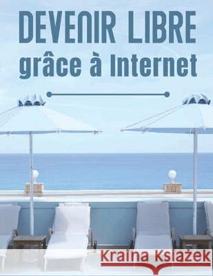 Devenir Libre grâce à Internet Marketer, Digital 9798526189071 Independently published - książka