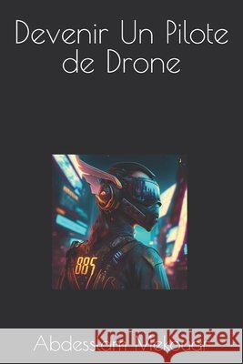 Devenir Un Pilote de Drone Abdesslam Mekouar   9798374684490 Independently Published - książka