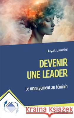 Devenir une leader: Le management au f?minin Hayat Lamrini 9782336522364 Editions L'Harmattan - książka