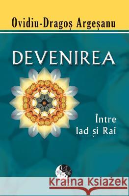 Devenirea: Intre Iad Si Rai Ovidiu-Dragos Argesanu 9786069341315 Pro DAO - książka