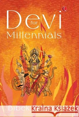 Devi for Millennials Bibek Debroy 9789355207852 Rupa Publications India Pvt. Ltd - książka