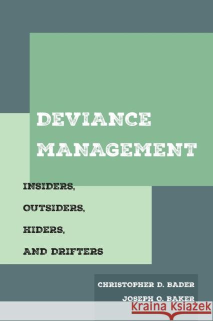 Deviance Management: Insiders, Outsiders, Hiders, and Drifters Christopher D. Bader Joseph O. Baker 9780520304499 University of California Press - książka