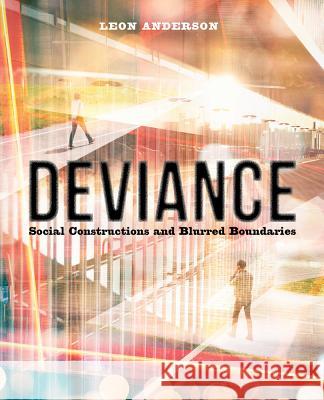 Deviance: Social Constructions and Blurred Boundaries Anderson, Leon 9780520292376 John Wiley & Sons - książka