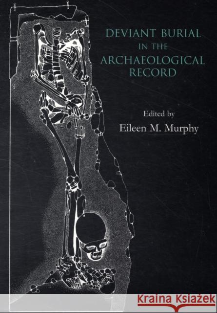 Deviant Burial in the Archaeological Record Eileen M. Murphy 9781842173381 Oxbow Books - książka