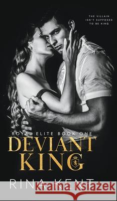 Deviant King: A Dark High School Bully Romance Kent, Rina 9781685450021 Blackthorn Books - książka