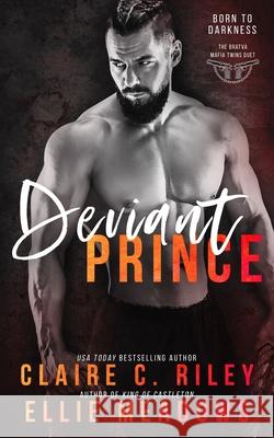 Deviant Prince: A Forbidden bad boy Mafia Romance. Ellie Meadows Amy Jackson Claire C Riley 9798596723625 Independently Published - książka