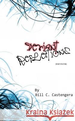 Deviant Reflections Bill C. Castengera 9781523639229 Createspace Independent Publishing Platform - książka
