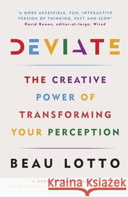 Deviate: The Creative Power of Transforming Your Perception Lotto Beau 9781474601023 Orion Publishing Co - książka