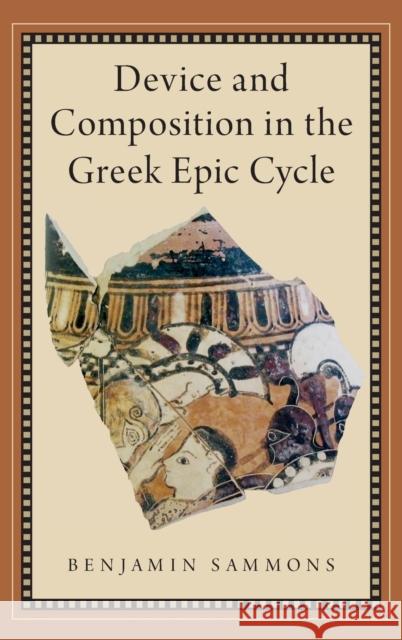 Device and Composition in the Greek Epic Cycle Benjamin Sammons 9780190614843 Oxford University Press, USA - książka