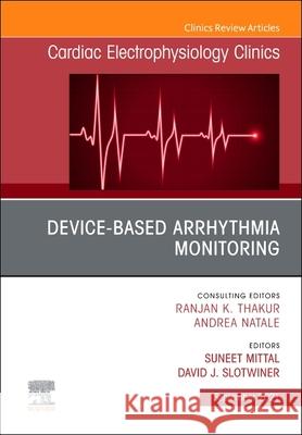 Device-Based Arrhythmia Monitoring, an Issue of Cardiac Electrophysiology Clinics, Volume 13-3 Suneet Mittal David J. Slotwiner 9780323897228 Elsevier - książka