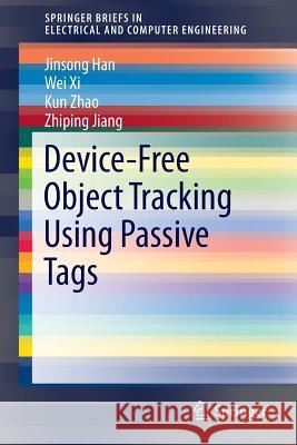 Device-Free Object Tracking Using Passive Tags Jinsong Han Wei XI Kun Zhao 9783319126456 Springer - książka