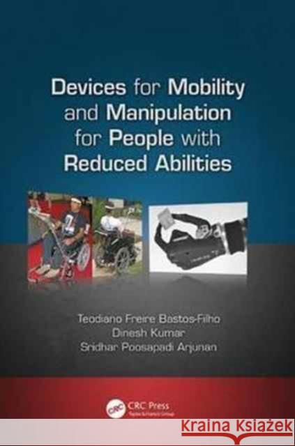 Devices for Mobility and Manipulation for People with Reduced Abilities Teodiano Freire Bastos-Filho, Dinesh Kumar, Sridhar Poosapadi Arjunan 9781138073784 Taylor and Francis - książka