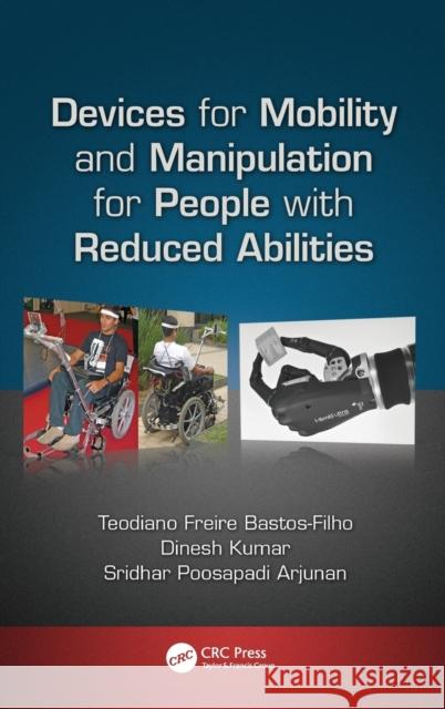 Devices for Mobility and Manipulation for People with Reduced Abilities Teodiano Freire Bastos-Filho Dinesh Kumar Sridhar Poosapadi Arjunan 9781466586451 CRC Press - książka