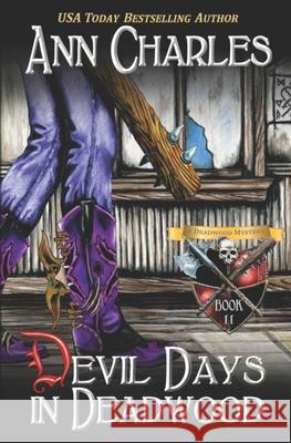 Devil Days in Deadwood C. S. Kunkle Ann Charles 9781940364704 Ann Charles - książka