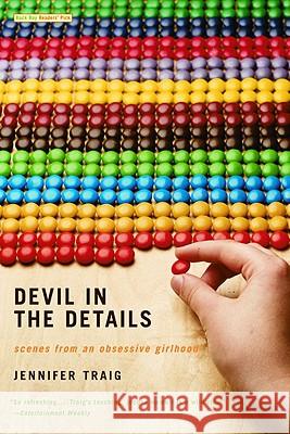 Devil in the Details: Scenes from an Obsessive Girlhood Jennifer Traig 9780316010740 Little, Brown & Company - książka