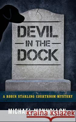 Devil in the Dock: A Robin Starling Courtroom Mystery Michael Monhollon 9780971214286 Reflection Publishing Co. - książka