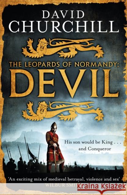 Devil (Leopards of Normandy 1): A vivid historical blockbuster of power, intrigue and action Churchill, David 9781472219213 HEADLINE - książka