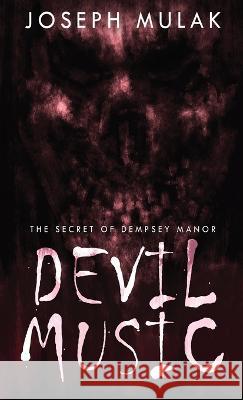 Devil Music: The Secret Of Dempsey Manor Joseph Mulak 9784824153678 Next Chapter - książka