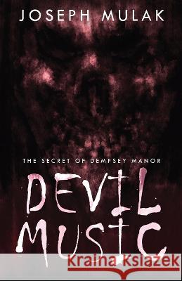 Devil Music: The Secret Of Dempsey Manor Joseph Mulak 9784824153685 Next Chapter - książka