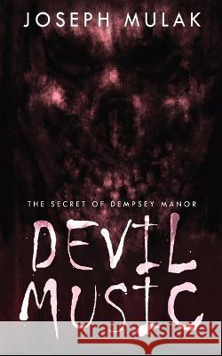 Devil Music: The Secret Of Dempsey Manor Joseph Mulak 9784824153692 Next Chapter - książka