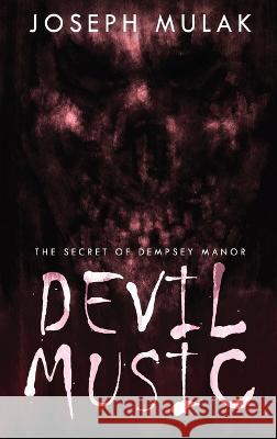 Devil Music: The Secret Of Dempsey Manor Joseph Mulak 9784824153708 Next Chapter - książka