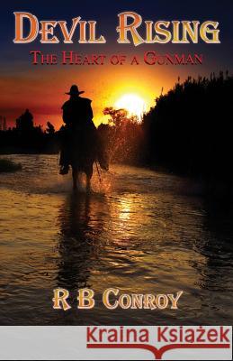 Devil Rising: The Heart of a Gunman Conroy, R. B. 9780978438883 Ccb Publishing - książka