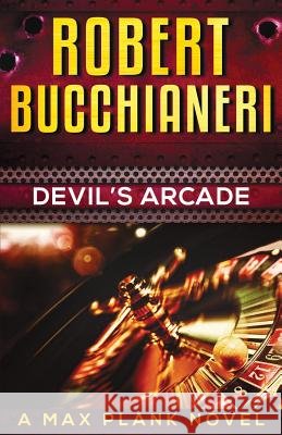 Devil's Arcade: A Max Plank novel Robert Bucchianeri 9781070830872 Independently Published - książka