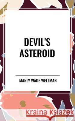 Devil's Asteroid Wade Wellman, Manly 9798880903801 Start Publishing Pd - książka