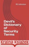 Devil's Dictionary of Security Terms Rg Johnston 9798665281902 Independently Published
