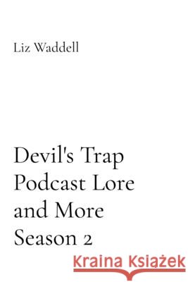 Devil's Trap Podcast Lore and More Season 2 Waddell, Liz 9798996326433 Self - książka