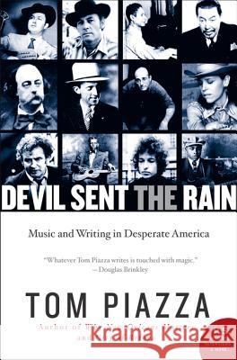 Devil Sent the Rain: Music and Writing in Desperate America Tom Piazza 9780062008220 Harper Perennial - książka