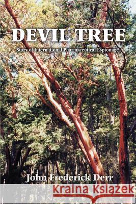 Devil Tree: Story of International Pharmaceutical Espionage Derr, John Frederick 9780595357031 iUniverse - książka