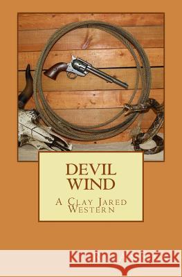 Devil Wind: A Clay Jared Western R. Annan 9781942338451 One Vision Publishing - książka