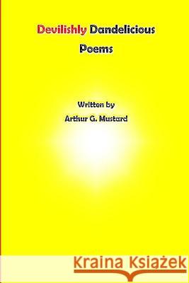 Devilishly Dandelicious Poems Arthur G. Mustard David Driver 9781519365255 Createspace Independent Publishing Platform - książka