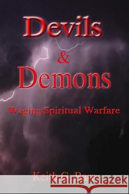Devils & Demons: Waging Spiritual Warfare Keith G. Barr 9781481056823 Createspace - książka